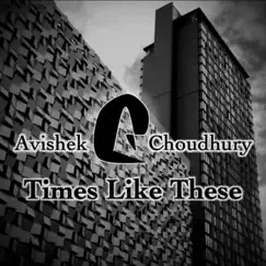 Times Like These - Single by Avishek Choudhury album reviews, ratings, credits