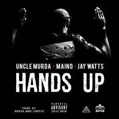 Hands Up (feat. Maino & Jay Watts) - Single by Uncle Murda album reviews, ratings, credits