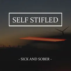 Sick and Sober - EP by Self Stifled album reviews, ratings, credits