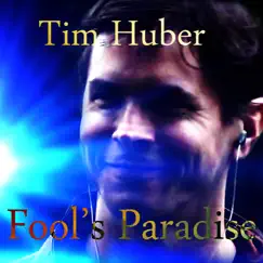 Fool's Paradise - Single by Tim Huber album reviews, ratings, credits