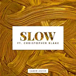 Slow (feat. Christopher Blake) Song Lyrics