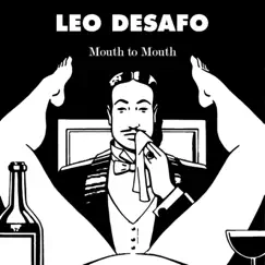 Mouth to Mouth - Single by Leo Desafo album reviews, ratings, credits