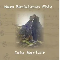 Nam Bhriathran Fhìn by Iain MacIver album reviews, ratings, credits