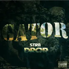 Str8 Drop by Gator album reviews, ratings, credits
