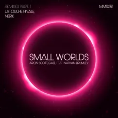 Small Worlds (Remixes, Pt. 1) [feat. Nathan Brumley] - Single by Aron Scott & Gaël album reviews, ratings, credits