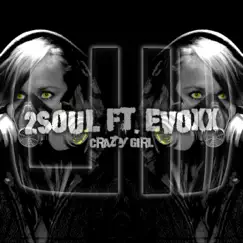 Crazy Girl (feat. Evoxx) - Single by 2SOUL album reviews, ratings, credits