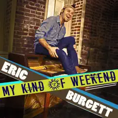 My Kind of Weekend - Single by Eric Burgett album reviews, ratings, credits