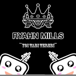 Yoi Tabi Terebi - Single by Ryahn Mills album reviews, ratings, credits
