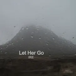 Let Her Go - Single by I.R.E. album reviews, ratings, credits