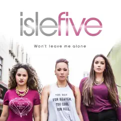 Won't Leave Me Alone - Single by Isle Five album reviews, ratings, credits