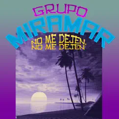 No Me Dejen, No Me Dejen by Grupo Miramar album reviews, ratings, credits