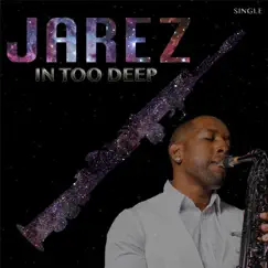 In Too Deep - Single by Jarez album reviews, ratings, credits