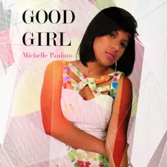 Good Girl - Single by Michelle Paulino album reviews, ratings, credits