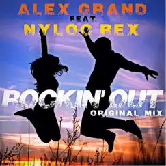 Rockin' Out (feat. Nyloc Rex) - Single by Alex Grand album reviews, ratings, credits