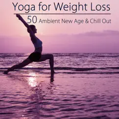 Yoga for Weight Loss – 50 Ambient New Age & Chill Out Music for Ashtanga Yoga, Power Pilates & Weight Loss Yoga Sexy Beach Body by Neuroceptic album reviews, ratings, credits