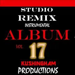 Studio Remix Instrumental Album, Vol. 17 by Kushingham Productions album reviews, ratings, credits