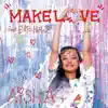 MAKE LOVE EP album lyrics, reviews, download