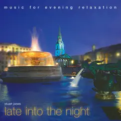 Late into the Night: Music for Evening Relaxation by Stuart Jones album reviews, ratings, credits