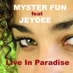 Live in Paradise (feat. Jeydee) - Single by Myster Fun album reviews, ratings, credits