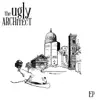 The Ugly Architect - EP album lyrics, reviews, download