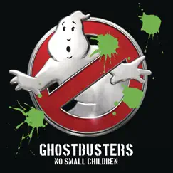 Ghostbusters - Single by No Small Children album reviews, ratings, credits