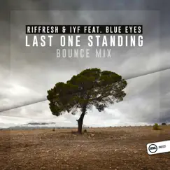 Last One Standing (Bounce Mix) [feat. Blue Eyes] - Single by Riffresh & IYF album reviews, ratings, credits