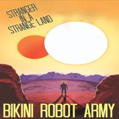 Stranger in a Strange Land by Bikini Robot Army album reviews, ratings, credits