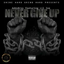 Never Give Up - Single (feat. Lil Joe) - Single by AddyBros album reviews, ratings, credits