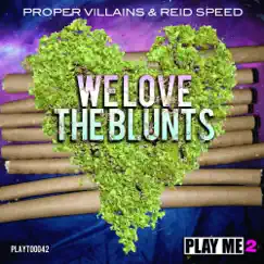 We Love the Blunts - Single by Reid Speed & Proper Villains album reviews, ratings, credits
