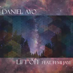 Lift Off (feat. Femi Jaye) - Single by Daniel Ayo album reviews, ratings, credits