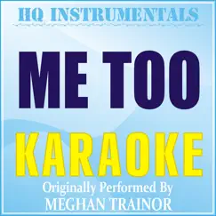 Me Too (Karaoke Instrumental) [Originally Performed by Meghan Trainor] Song Lyrics