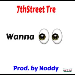 Wanna See - Single by 7thstreet Tre album reviews, ratings, credits