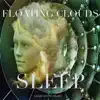 Floating Clouds Sleep album lyrics, reviews, download