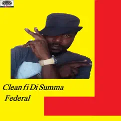 Clean fi Di Summa - Single by Federal album reviews, ratings, credits