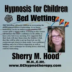 Hypnosis for Children Bed Wetting C001 - EP by Sherry M Hood album reviews, ratings, credits