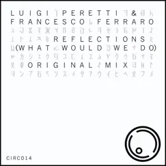 Reflections (What Would We Do) - Single by Francesco Ferraro & Luigi Peretti album reviews, ratings, credits