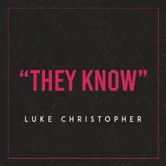 They Know - Single by Luke Christopher album reviews, ratings, credits