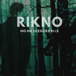 No Me Juzgues Más - Single by Rikno album reviews, ratings, credits