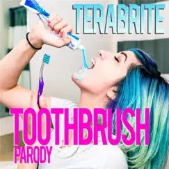 Toothbrush Parody - Single by TeraBrite album reviews, ratings, credits