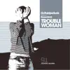 Trouble Woman (feat. Roachford) [Steinski Remix] song lyrics