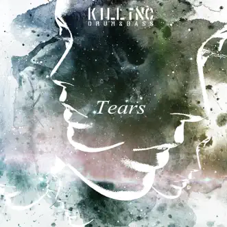 Tears - Single by Kill Inc Drum & Bass album download