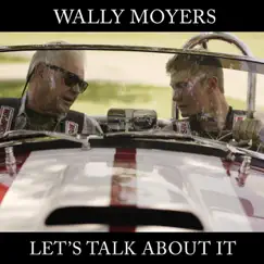 Let's Talk About It - Single by Wally Moyers album reviews, ratings, credits