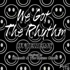 We Got the Rhythm (The House Cartel Remix) Song Lyrics