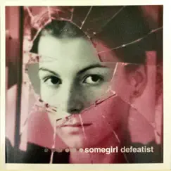 Defeatist by Somegirl album reviews, ratings, credits