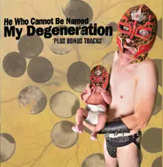 My Degeneration by He Who Cannot Be Named album reviews, ratings, credits