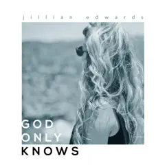 God Only Knows - Single by Jillian Edwards album reviews, ratings, credits