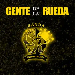 Gente de la Rueda - Single by Banda Corona del Rey album reviews, ratings, credits