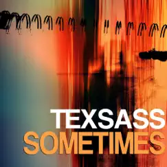 Sometimes - Single by Texsass album reviews, ratings, credits