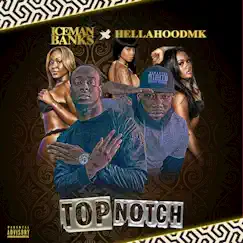 Top Notch - Single by Iceman Banks & HellaHood MK album reviews, ratings, credits