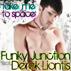 Take Me to Space - Single by Derek Liontis & Funky Junction album reviews, ratings, credits